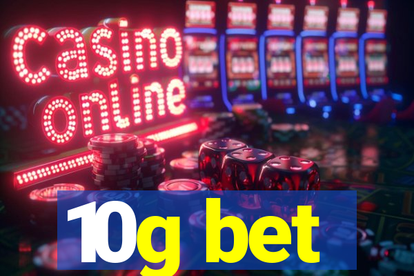 10g bet